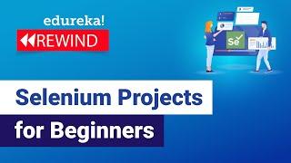 Selenium Projects For Beginners | Real-Time Selenium Projects | Selenium Training | Edureka Rewind