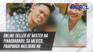 Online seller at mister na pinagbabaril sa Mexico, Pampanga nailibing na | TV Patrol