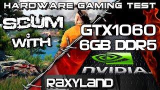 SCUM |️GTX 1060 6GB - RAXYLAND Hardware Gaming Test