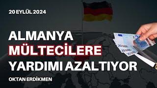 Almanya mültecilere yardımı kesiyor - 20 Eylül 2024 Oktan Erdikmen