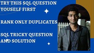 A Simple and Tricky SQL Question | Rank Only Duplicates | SQL Interview Questions