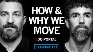 Ido Portal: The Science & Practice of Movement | Huberman Lab Podcast #77