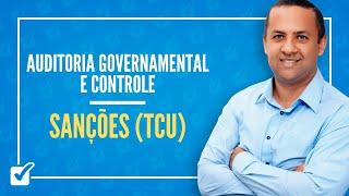 03.12. Sanções (TCU) (Auditoria Governamental e Controle) Prof. Wilson Tavares