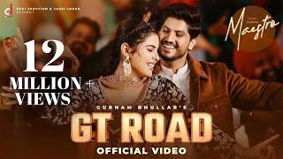 GT Road (Official Video) - Gurnam Bhullar | Geet Goraya | Kaptaan | Starboy | Punjabi Song 2025