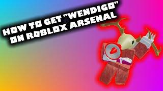 (NO LONGER OBTAINABLE) How to get "Wendigo" skin on Roblox Arsenal