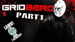 GRIDBERD Part 1 _ Scary or Not let's try