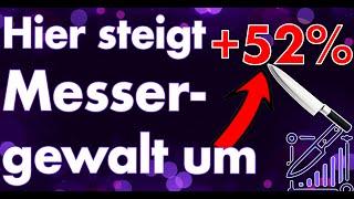 Hier steigt Messergewalt um 52 % & sie wundern sich über Wahlergebnisse! Absurdistan in Germanistan!