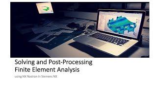 Solving and Post-Processing Finite Element Analysis using NX Nastran in Siemens NX