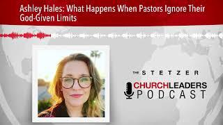 Ashley Hales: What Happens When Pastors Ignore Their God-Given Limits