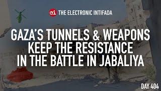 Gaza’s tunnels and weapons keep the resistance in the battle in Jabaliya, with Jon Elmer