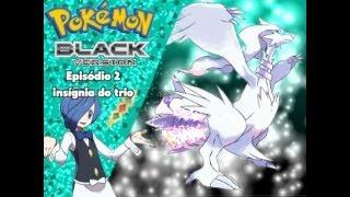 Pokémon Black (Unova Adventures) Episodio 2: A insígnia do Trio