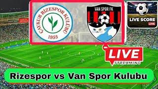 Rizespor vs Van Spor Kulubu | TURKIYE - Cup Live Match Today  D NEWS SPORTS