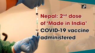 Nepal: 2nd dose of ‘Made in India’ COVID-19 vaccine administered