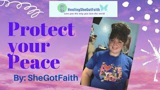 HealingSheGotFaith Presents: Protect your Peace