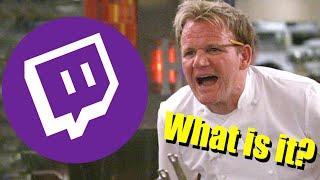 What the F*ck is Twitch? - Chef Ramsay