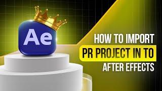 How to Import Premiere Pro Project into After Effects – Quick Tip!