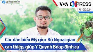 Các dân biểu Mỹ giục Bộ Ngoại giao can thiệp, giúp Y Quynh Bdap định cư | Truyền hình VOA 17/10/24