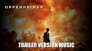 OPPENHEIMER Trailer Music Version