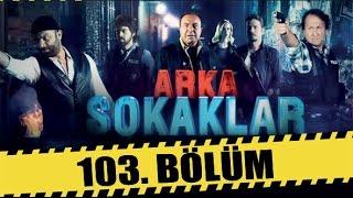 ARKA SOKAKLAR 103. BÖLÜM