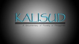 "Kalisud" - A documentary of Poverty in Philippines