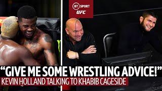 Kevin Holland talking to Khabib cageside DURING fight ‍️ | "Give me some wrestling advice!"