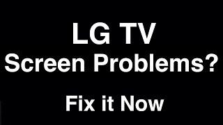 LG TV Screen Problems  -  Fix it Now