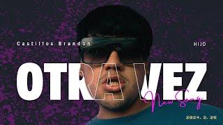 Brandon Castillo - OTRA VEZ -