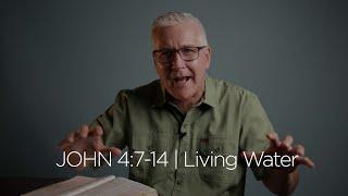 John 4:7-14 | Living Water