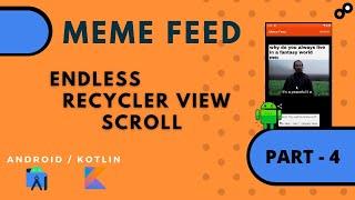 HOW TO ADD ENDLESS VIEWS ONSCROLL | RECYCLER VIEW | MEME FEED | PART - 4