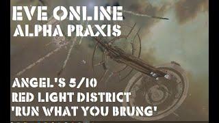 Eve Online Alpha Praxis Angel's 5/10 Red Light District. 'Run What You Brung'  500mil GIVEAWAY