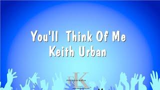 You'll Think Of Me - Keith Urban (Karaoke Version)