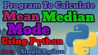 Python Program to calculate Mean Median Mode Simple python programs 5 minutes programs by python