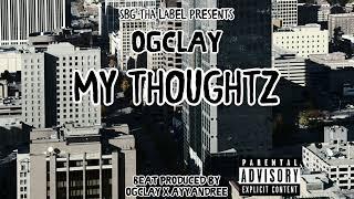 OGclay - My Thoughtz