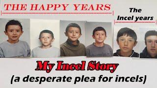 My Incel Story (a desperate plea for incels)