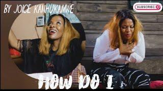JOICE KANHUKAMWE - HOW DO I ( OFFICIAL MUSIC VIDEO )