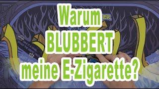 Warum Blubbert meine E-Zigarette?