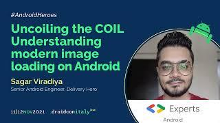 Sagar Viradiya - Uncoiling the COIL Understanding modern image loading on Android