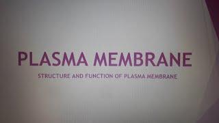 Plasma membrane ( Structure and function of Planma membrane) .