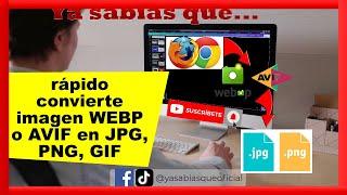 CONVERTIR WEBP AVIF en JPG PNG GIF [2024] FÁCIL  con Google Chrome y Mozilla