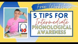 5 Tips for Intermediate Phonological Awareness