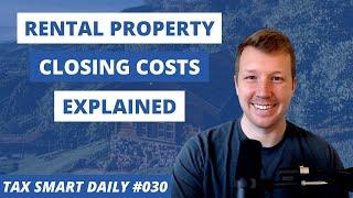 Rental Real Estate Closing Costs Explained [Tax Smart Daily 030]