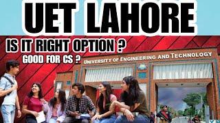 UET Lahore | Life at UET | Is it Right option UET Lahore | Admission Guidance