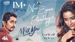 Nee Enna Paathiye Lyrical | Miss You | Siddharth, Ashika Ranganath | Ghibran | N Rajasekar |Samuel M