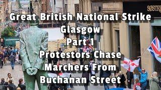 Great British National Strike - Glasgow - Protestors Chase Marchers from Buchanan Street - Part 1