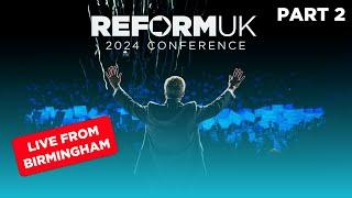 ‘Reform UK Party Conference 2024’ - PT 2