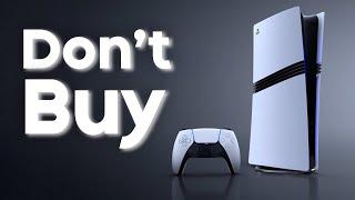 Don't Buy PS5 Pro... Here's Why!