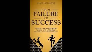 From Failure to Success - Martin Meadows (Full Audio Book)