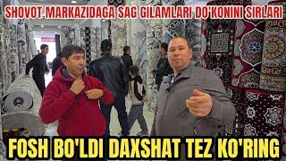 SHOVOT MARKAZIDAGA SAG GILAMLARI DO'KONINI SIRLARI FOSH BO'LDI DAXSHAT TEZ KO'RING