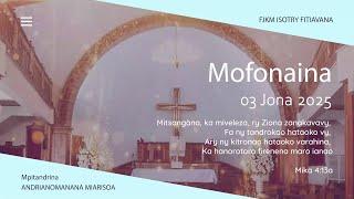 MOFONAINA 03 JONA 2025 - FJKM ISOTRY FITIAVANA