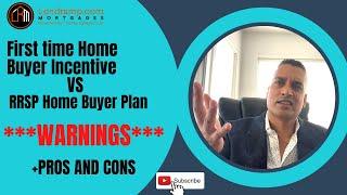 Canada's First time Home Buyer Incentive VS RRSP Home Buyer Plan 2023 Pros and Cons